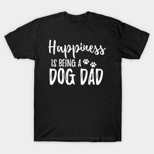 Dog Dad - Happiness is being a dog dad T-Shirt